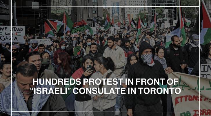 Hundreds protest in front of “Israeli” consulate in Toronto