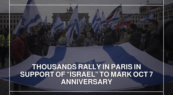 Thousands rally in Paris in support of “Israel” to mark Oct 7 anniversary