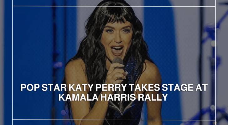 Pop star Katy Perry takes stage at Kamala Harris rally