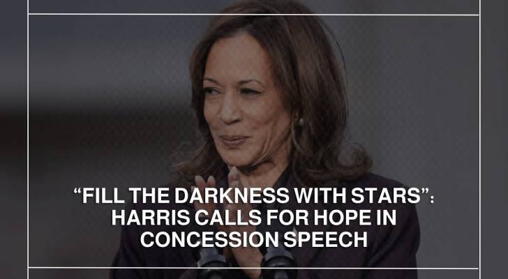 "Fill the darkness with stars”: Harris calls for hope in concession speech