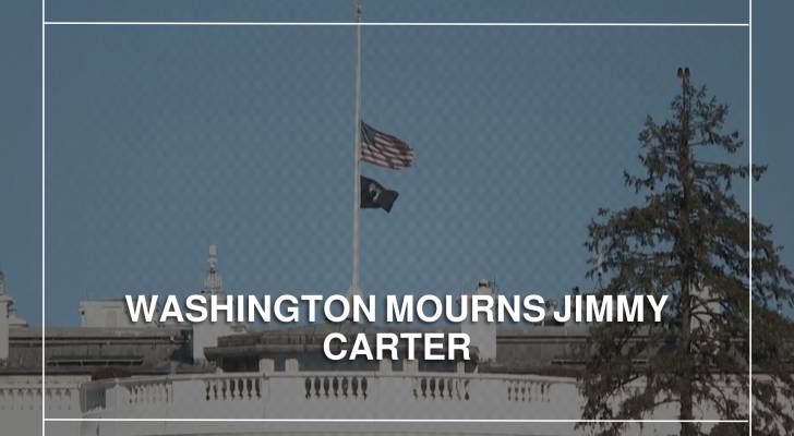 Flags fly at half-mast across DC to honor late President Jimmy Carter