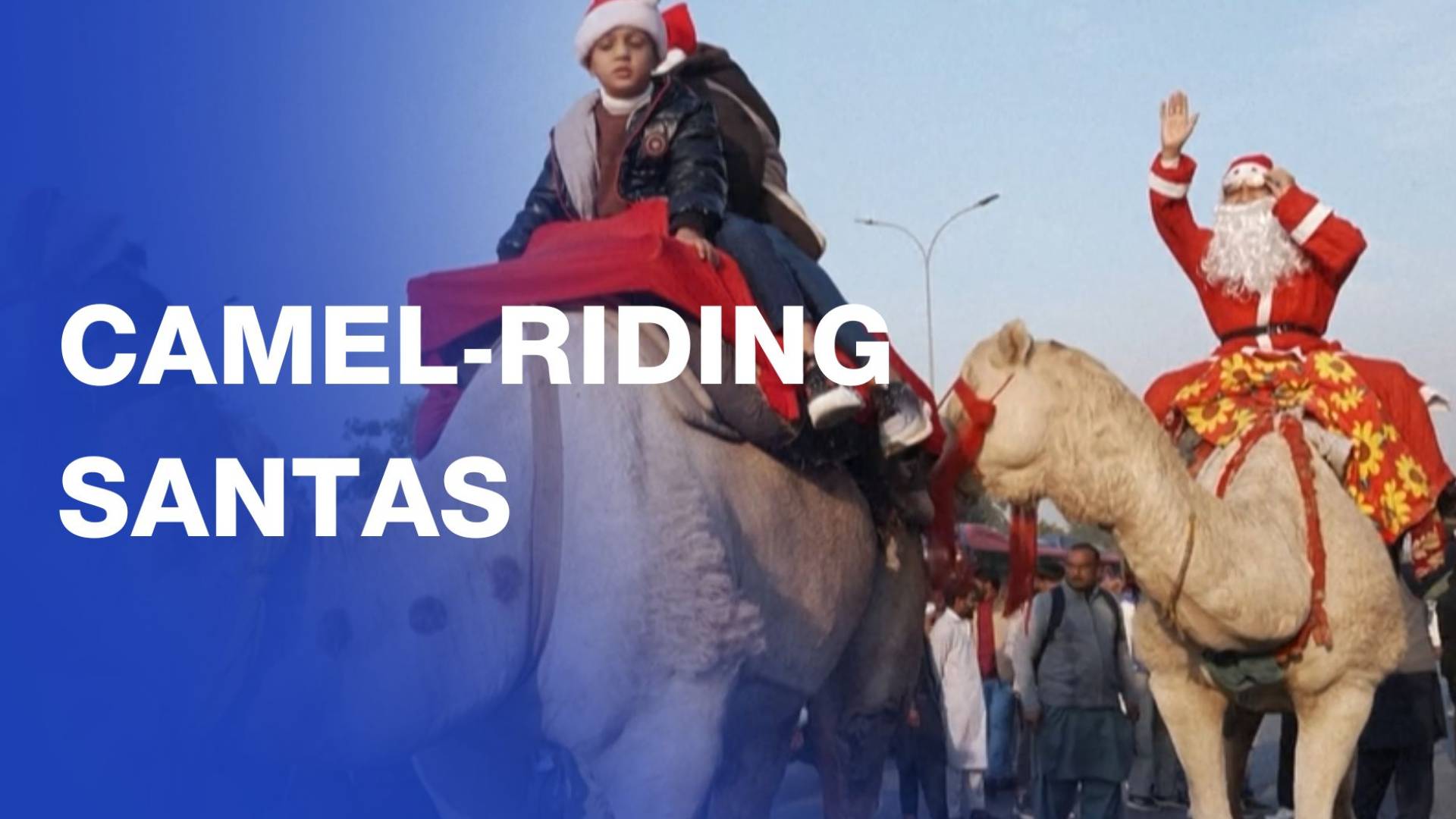 Camel-riding Santas spread Christmas joy in Pakistan’s capital