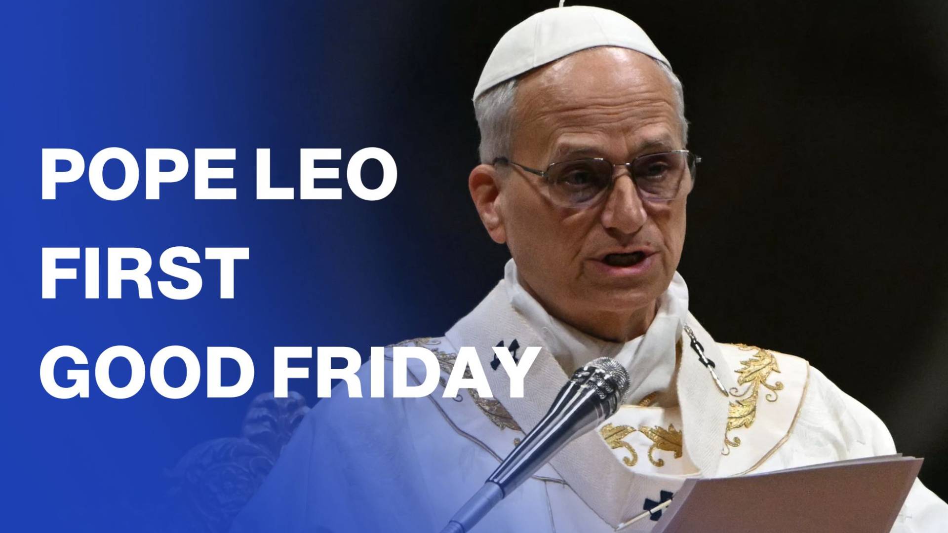 Pope Leo XIV's first Good Friday of his pontificate