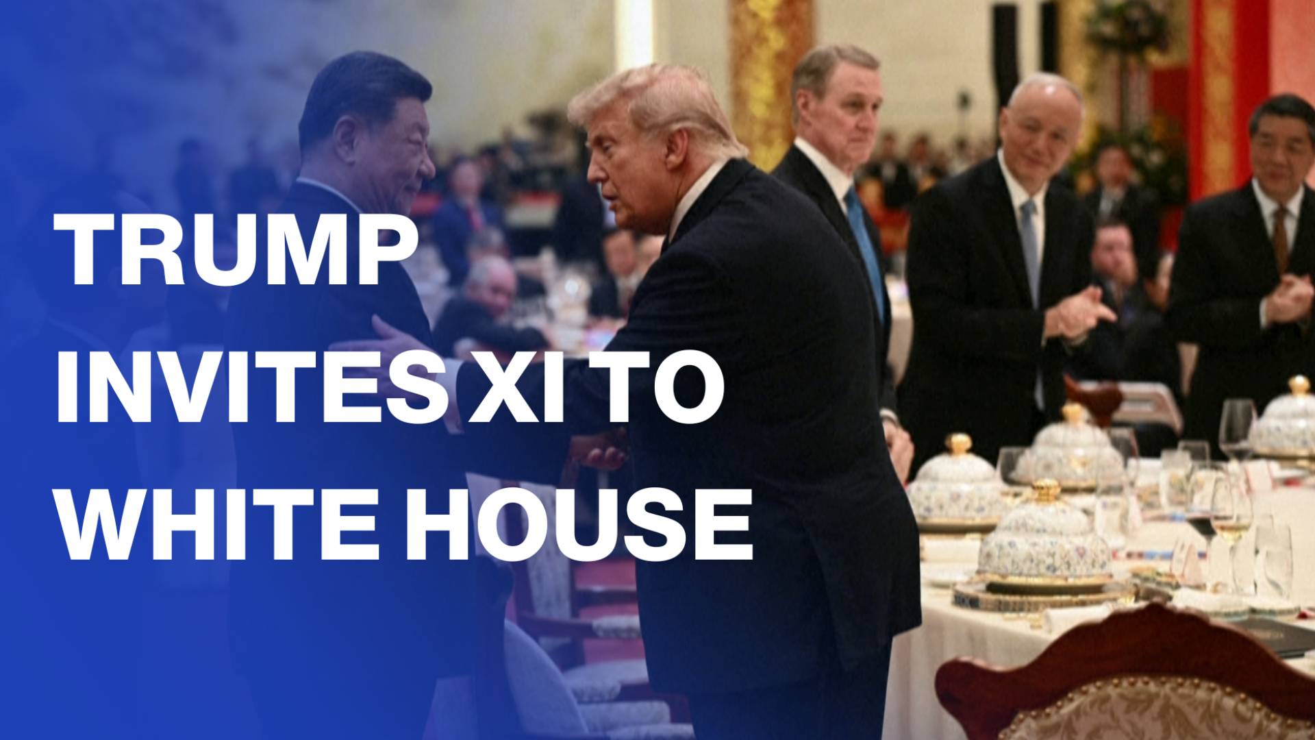 Trump invites Xi to White House after Beijing banquet talks