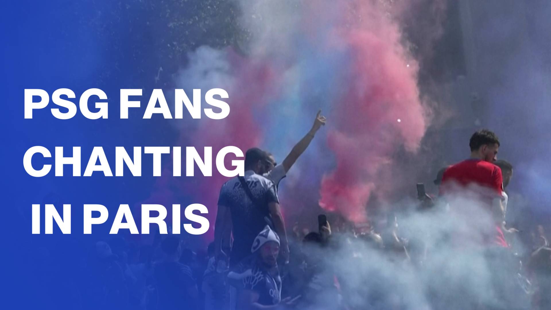 PSG fans chant in Paris ahead of Champions League final