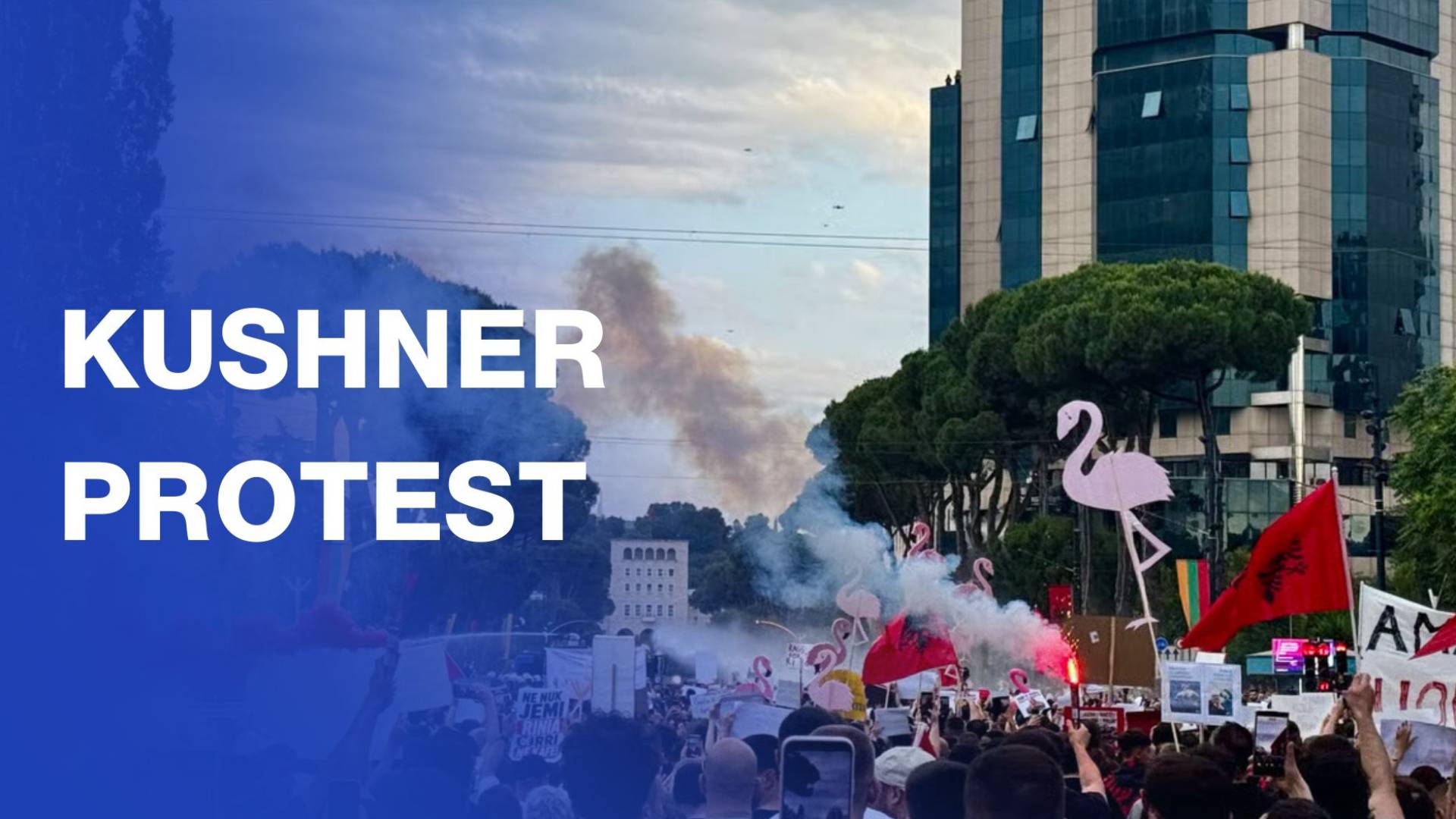 Thousands protest in Albania over Jared Kushner-linked luxury resort project