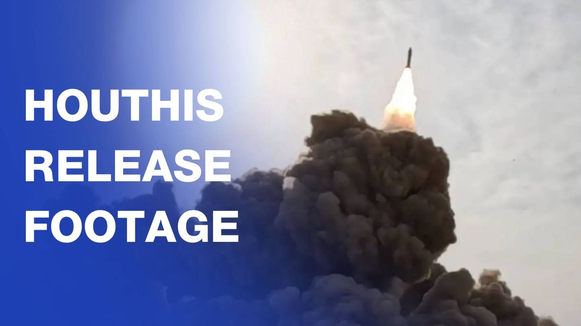 Houthis release footage purporting to show missile launch toward 'Israel'