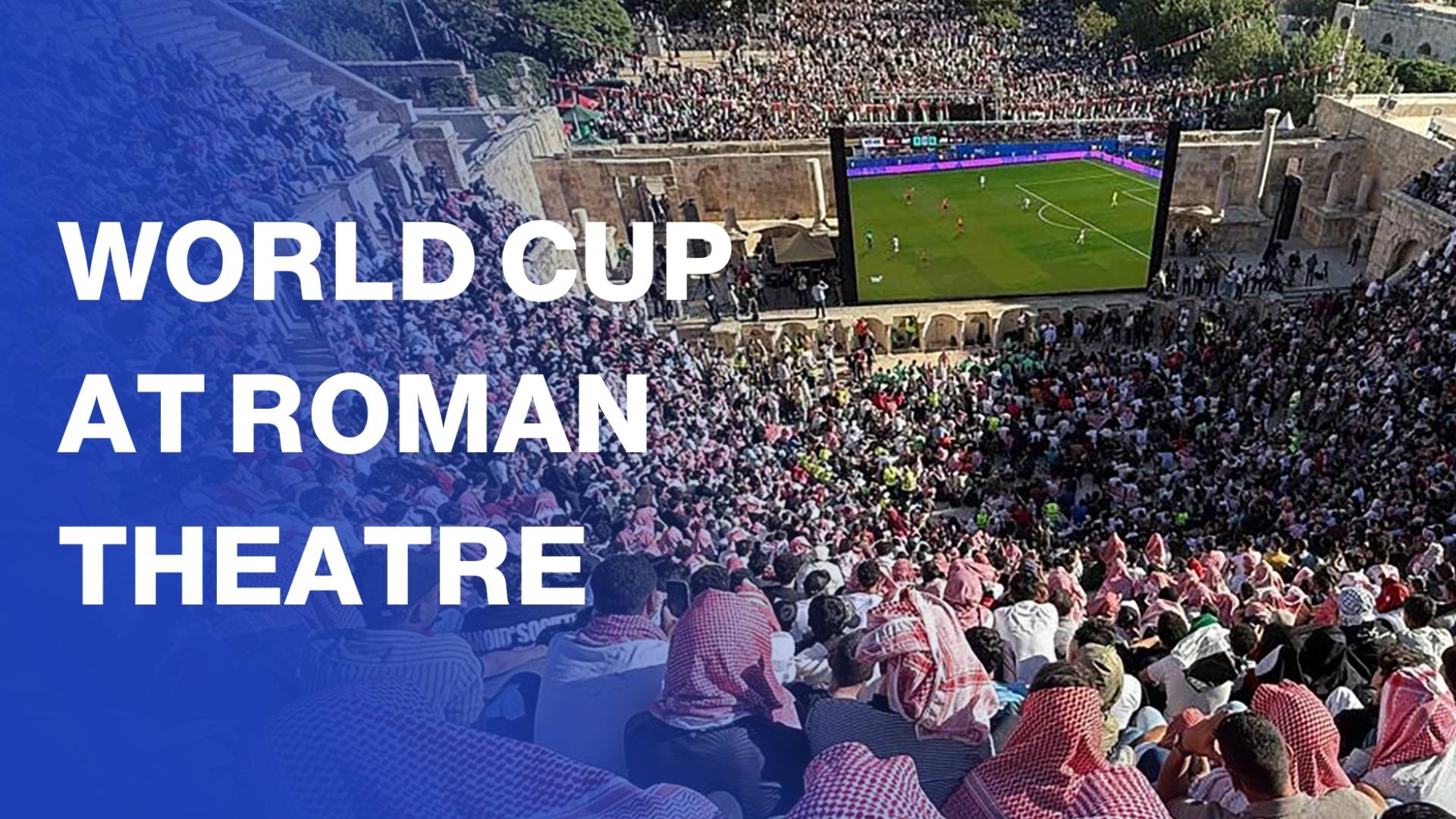 Thousands cheer Jordan's team at 2,000-year-old Amman theatre