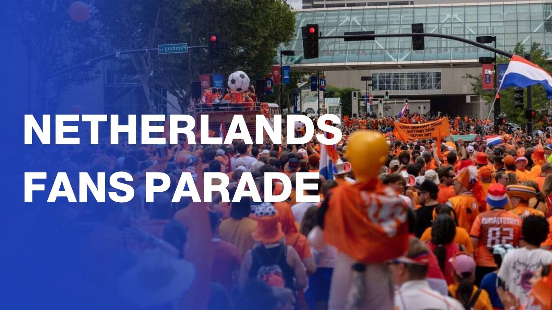 Thousands of Netherlands fans parade in Kansas City ahead of Tunisia match
