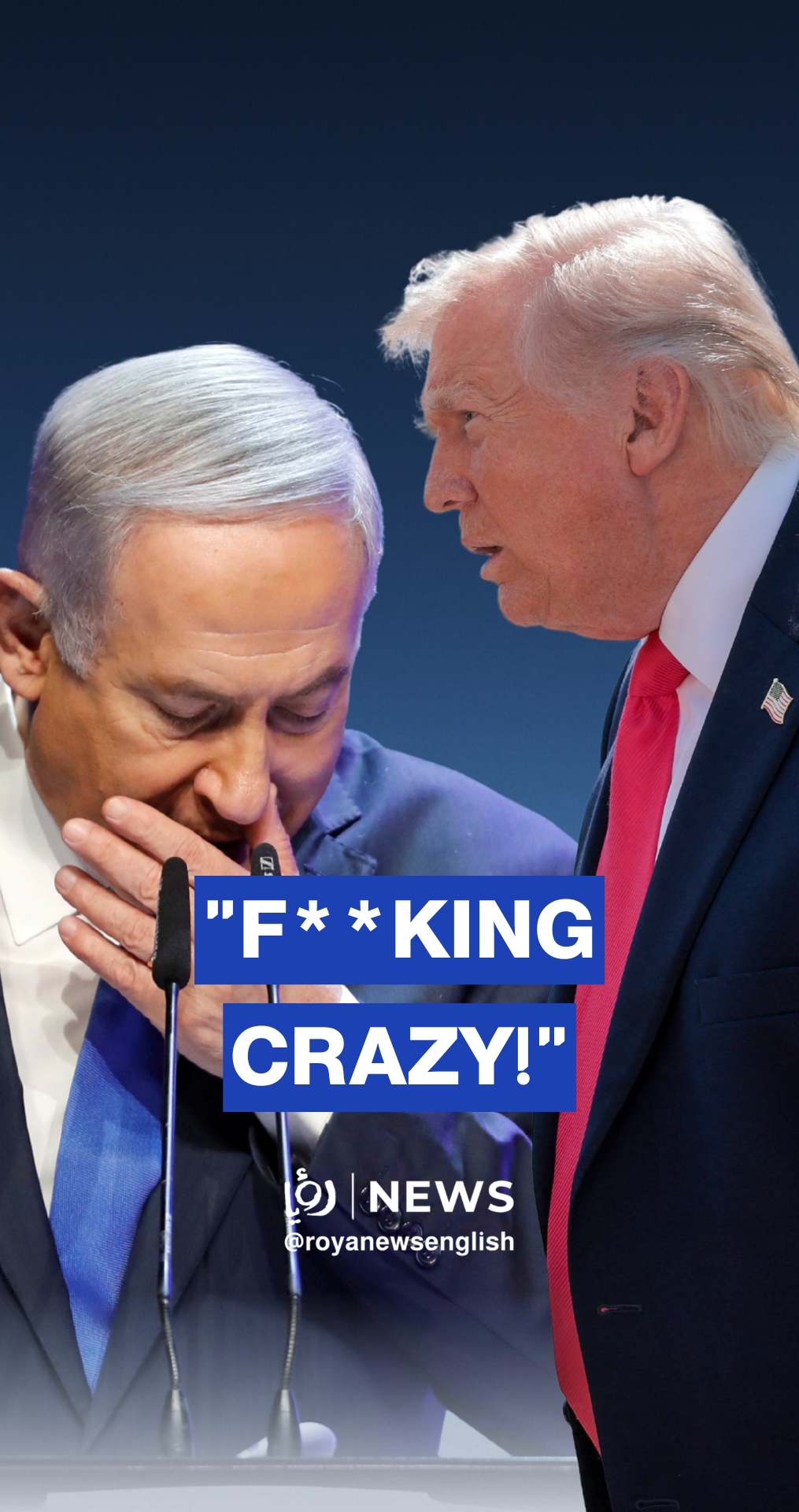 Trump confirms calling Netanyahu “fu**king crazy”